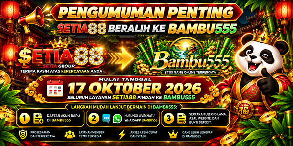 SETIA88 pindah ke BAMBU555